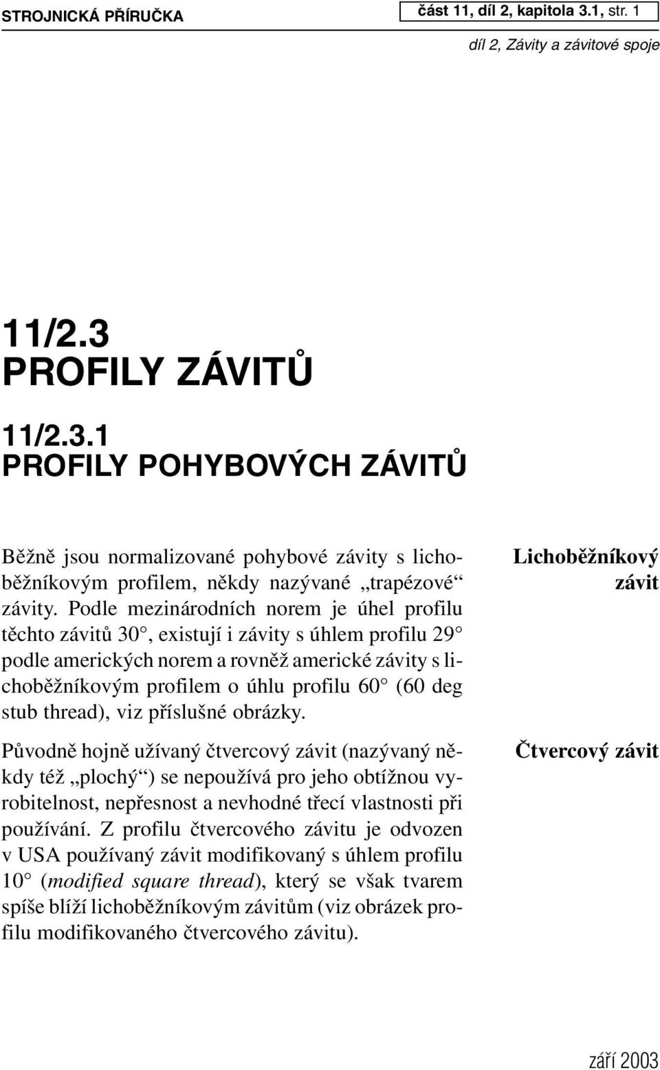 stub thread), viz příslušné obrázky.