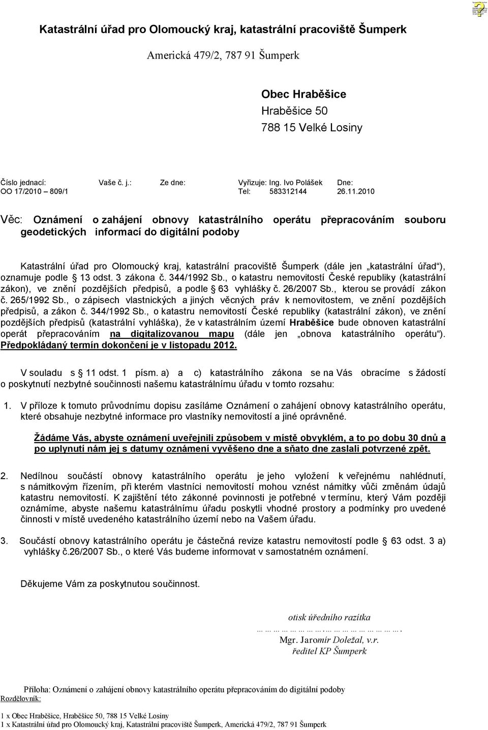 2010 Věc: Oznámení o zahájení obnovy katastrálního operátu přepracováním souboru geodetických informací do digitální podoby Katastrální úřad pro Olomoucký kraj, katastrální pracoviště Šumperk (dále