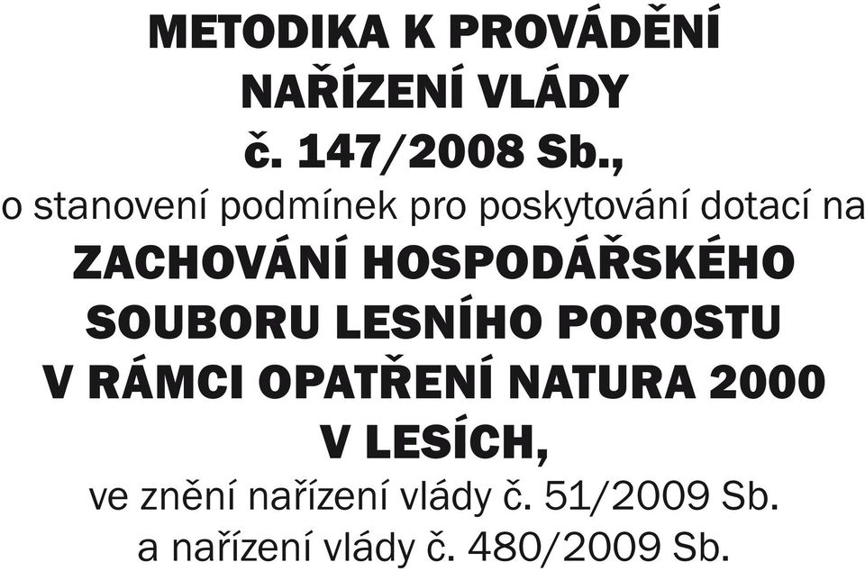 hospodářského souboru lesního porostu v rámci opatření natura