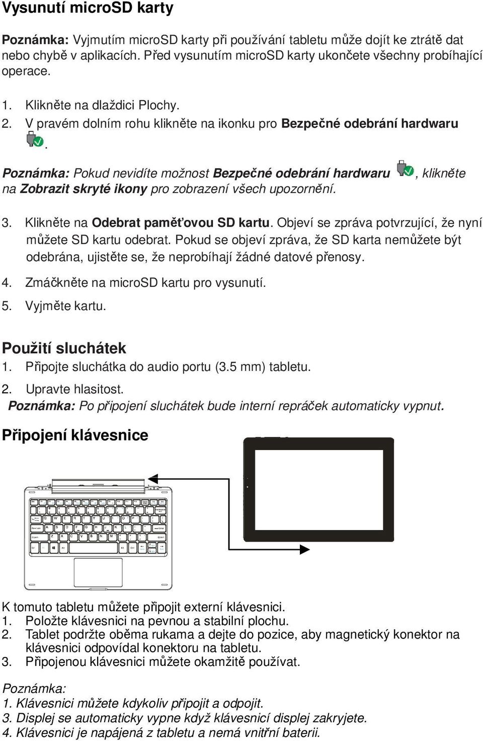 Poznámka: Pokud nevidíte možnost Bezpečné odebrání hardwaru na Zobrazit skryté ikony pro zobrazení všech upozornění., klikněte 3. Klikněte na Odebrat paměťovou SD kartu.