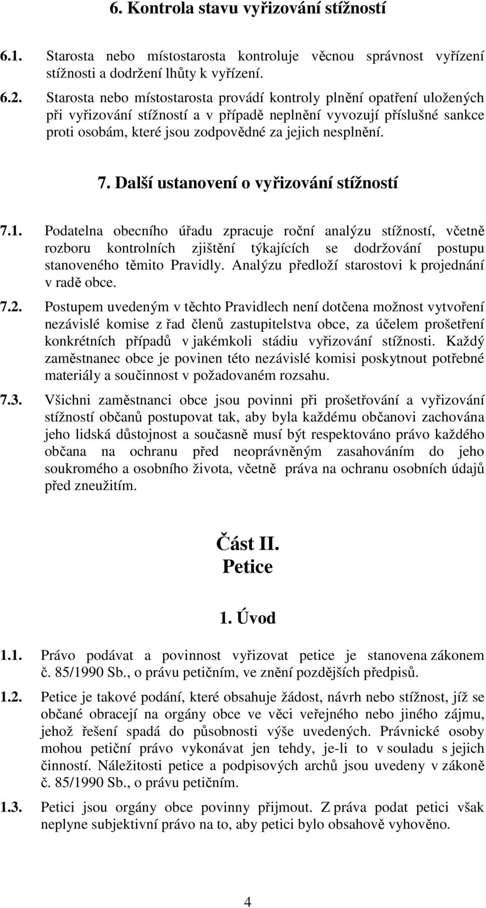 7. Další ustanovení o vyřizování stížností 7.1.