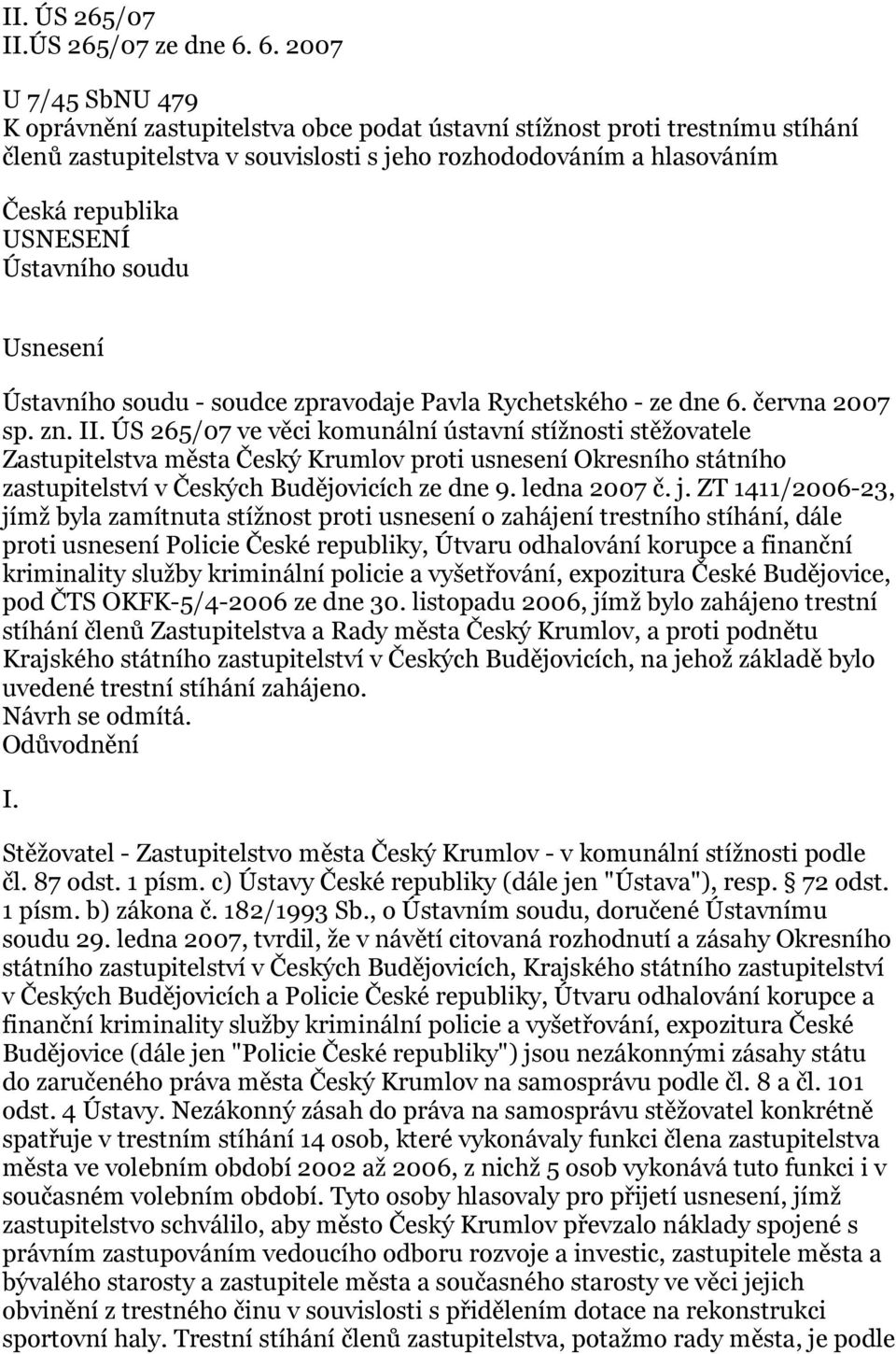 Ústavního soudu Usnesení Ústavního soudu - soudce zpravodaje Pavla Rychetského - ze dne 6. června 2007 sp. zn. II.