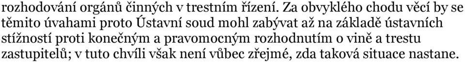 zabývat až na základě ústavních stížností proti konečným a pravomocným