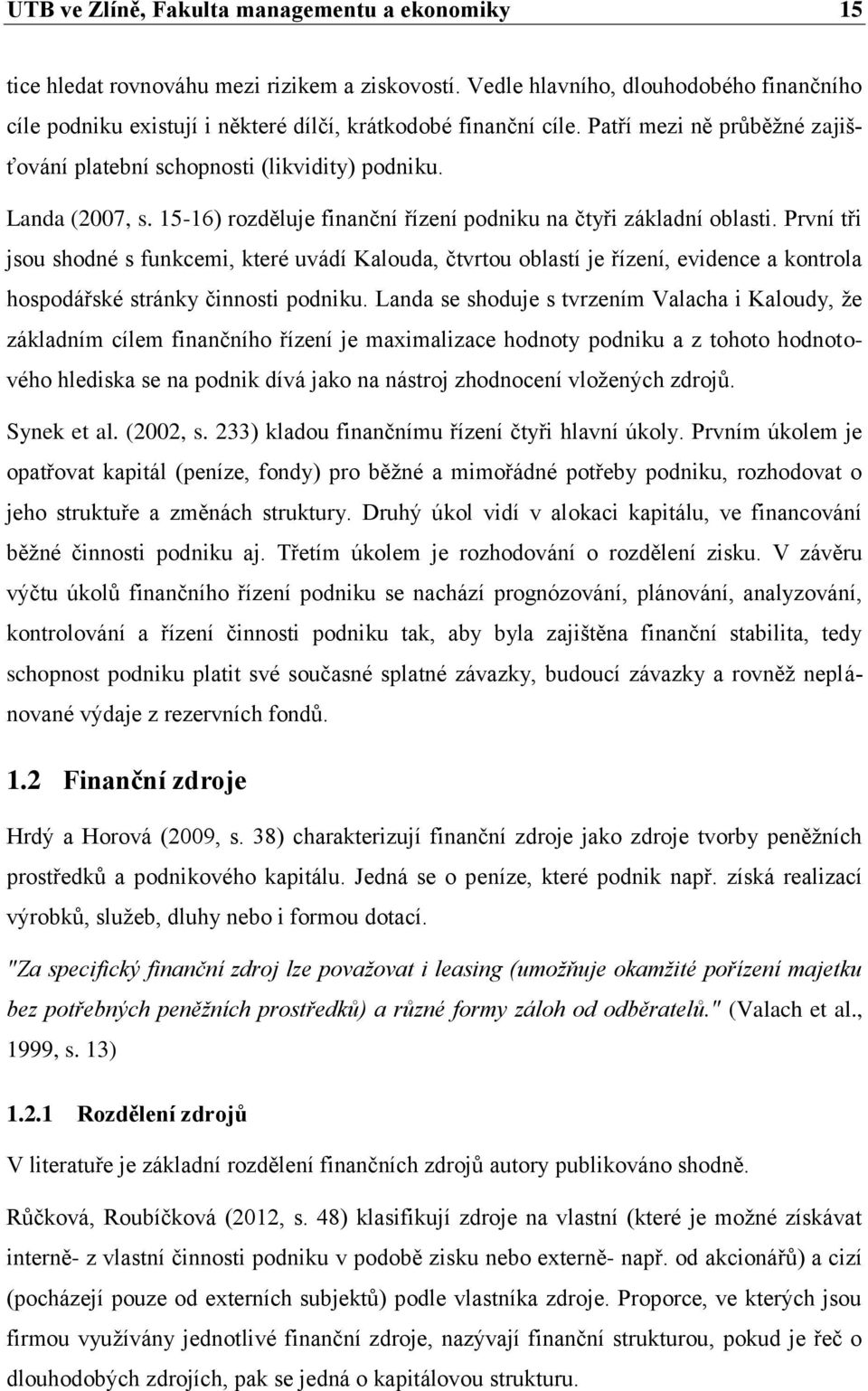 15-16) rozděluje finanční řízení podniku na čtyři základní oblasti.