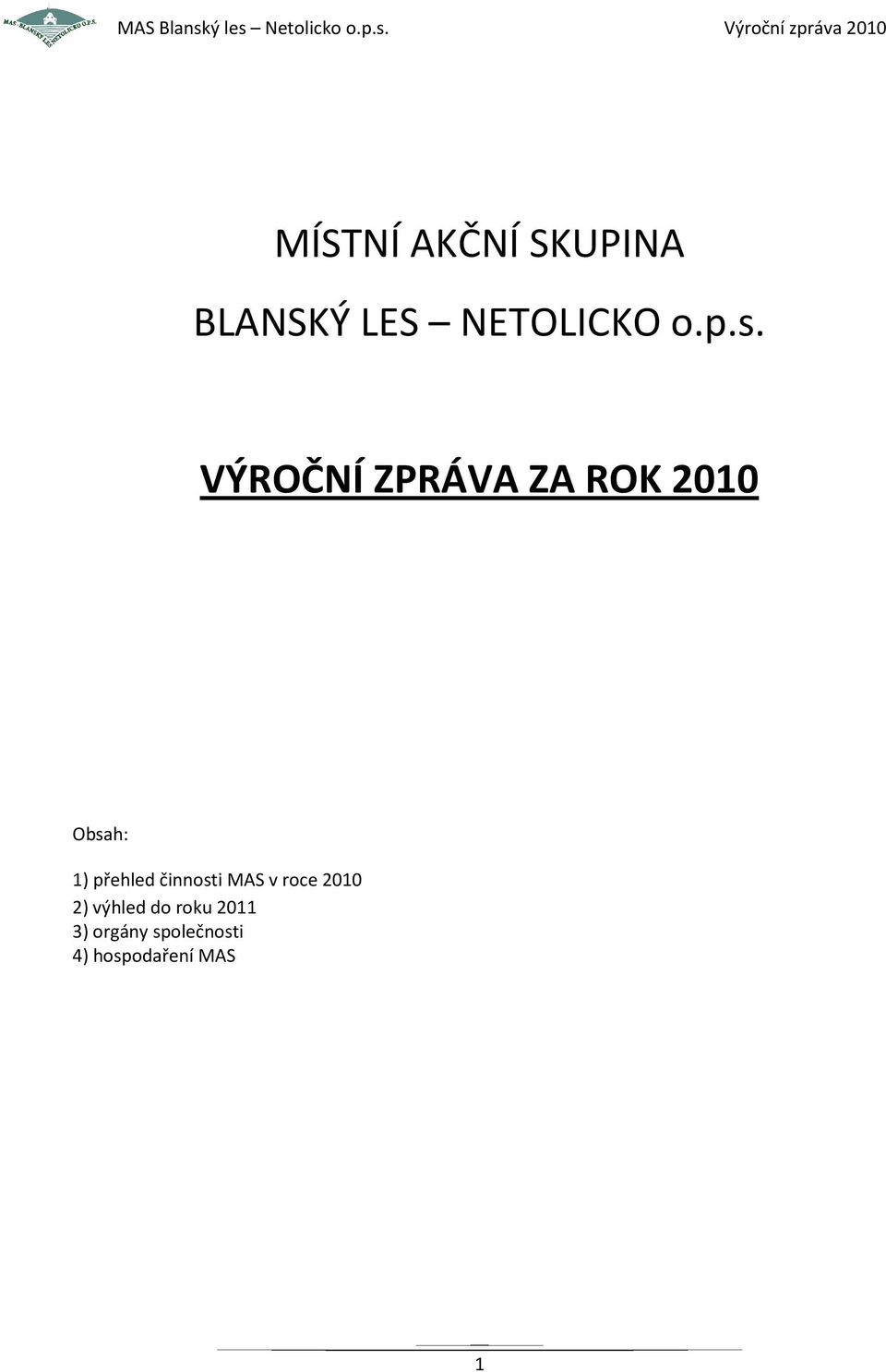 přehled činnosti MAS v roce 2010 2) výhled do