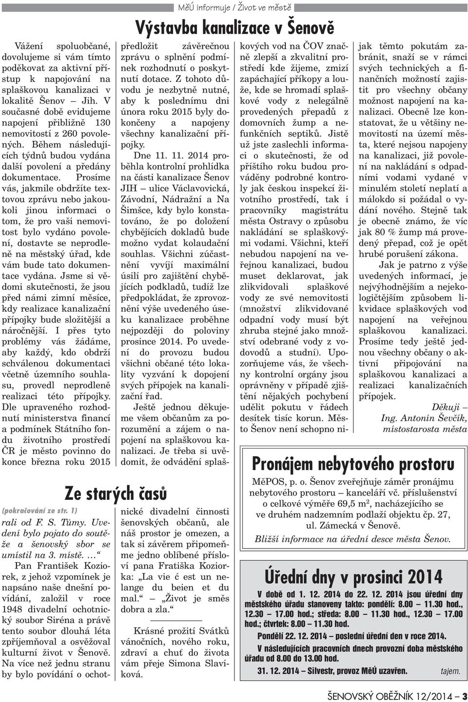 Prosíme vás, jakmile obdržíte textovou zprávu nebo jakoukoli jinou informaci o tom, že pro vaši nemovitost bylo vydáno povolení, dostavte se neprodlenì na mìstský úøad, kde vám bude tato dokumentace