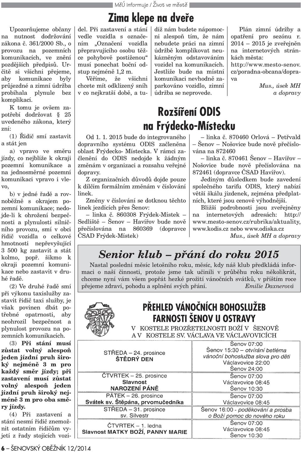 Zmìny v èíslování se dotknou tìchto linek jezdících pøes Šenov: linka è.