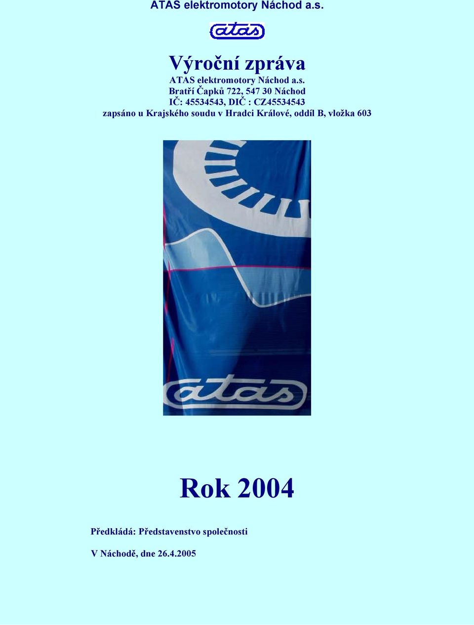 CZ45534543 zapsáno u Krajského soudu v Hradci Králové, oddíl B,