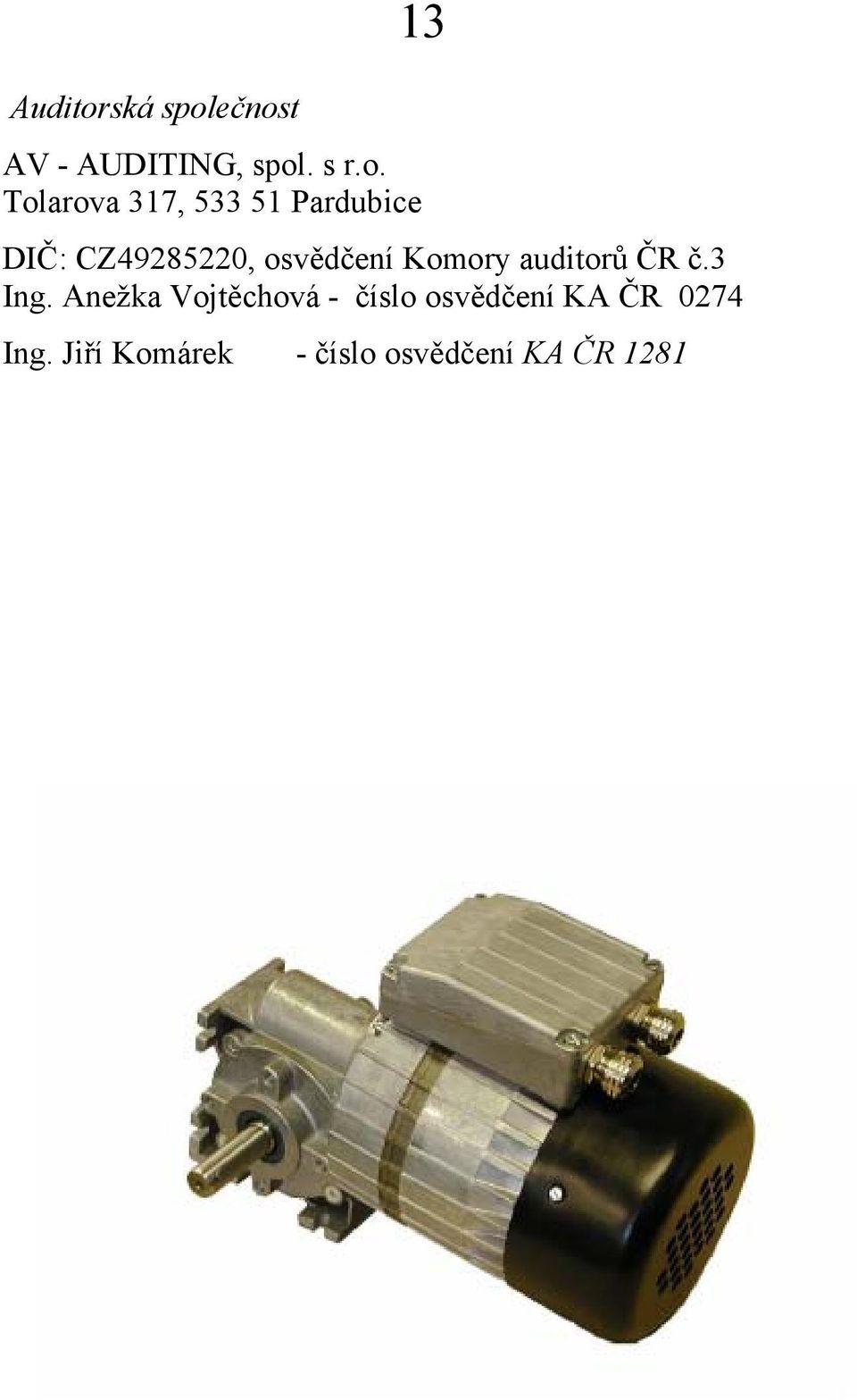 ečnost 13 AV - AUDITING, spol. s r.o. Tolarova 317, 533