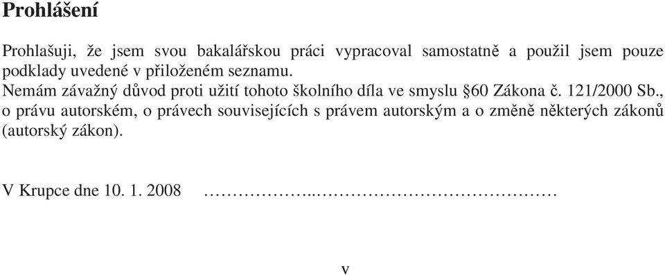 Nemám závažný důvod proti užití tohoto školního díla ve smyslu 60 Zákona č. 121/2000 Sb.