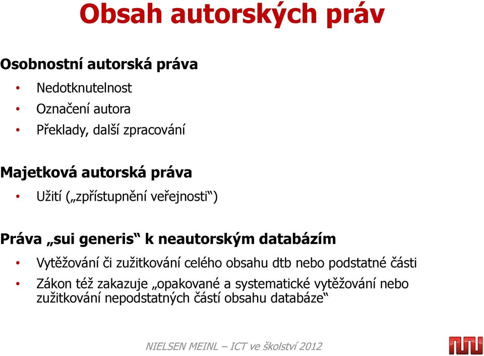 k neautorským databázím Vytěžování či zužitkování celého obsahu dtb nebo podstatné části Zákon