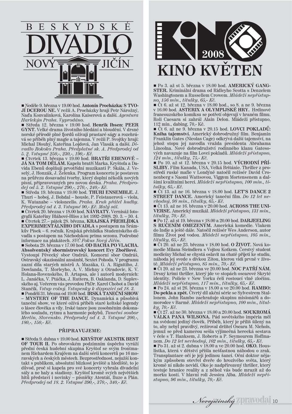 V drsné norské přírodě plné fjordů ožívají prastaré ságy a rozehrává se příběh plný magie a tajemna. V režii P. Svojtky hrají: Michal Dlouhý, Kateřina Lojdová, Jan Vlasák a další.