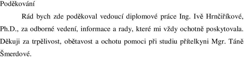 , za odborné vedení, informace a rady, které mi vždy ochotně