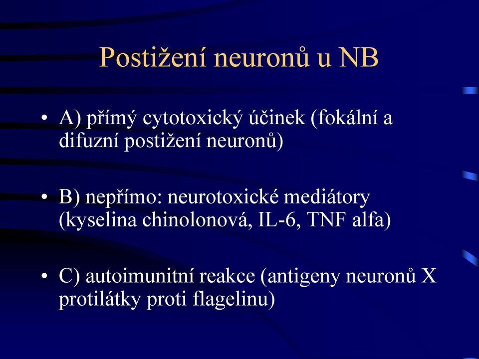 neurotoxické mediátory (kyselina chinolonová, IL-6, TNF