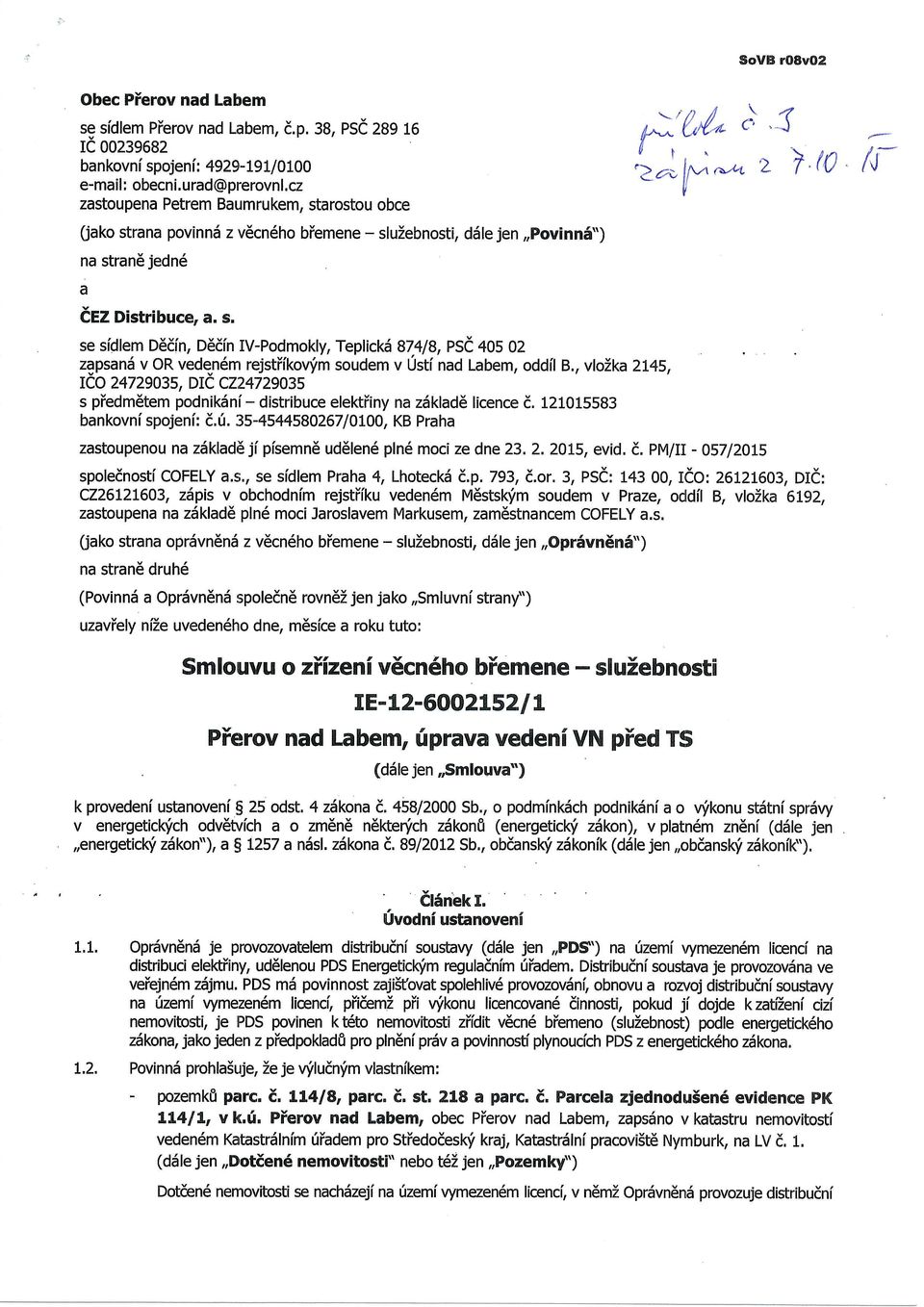 , vloika 2L45, ICA 24729035, DIC C224729035 s piedmetem podnikdni- distribuce elektiiny na z6klad6 licence d. 121015583 bankovni spojeni: E.t. 35-4544580267 I 0L00, KB praha zastoupenou na zdklade ji pisemn6 ud6len6 pln6 moci ze dne 23.