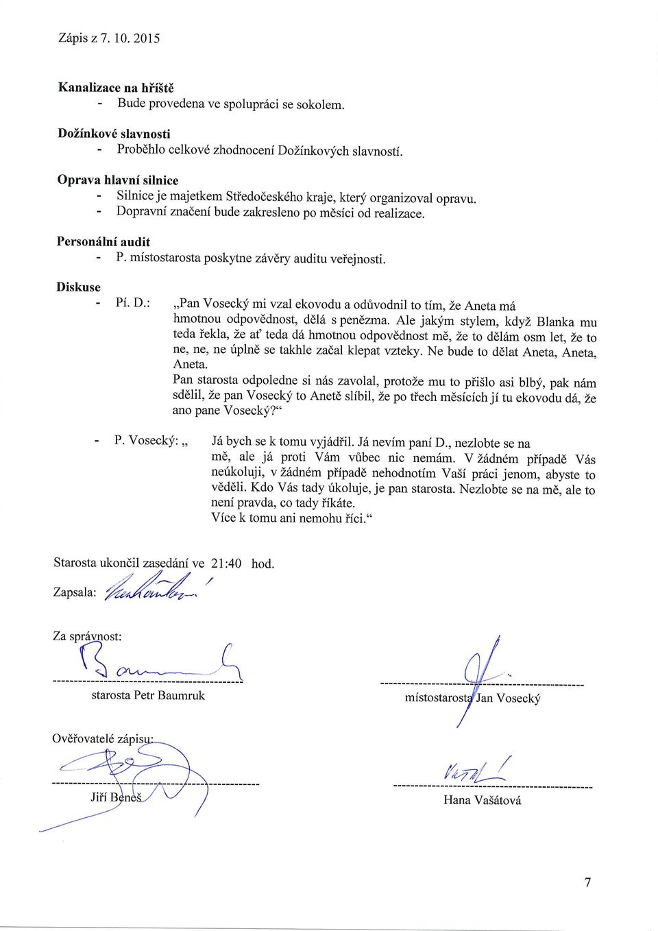 mistostarosta poskl'tne zdvdry auditu veiejnosti. Diskuse - Pi. D.:,,Pan vosec(f mi vzal ekovodu a odrivodnil to tim, Le Aneta m6 hmotnou odpovddnost, d6l6 s pendzma.