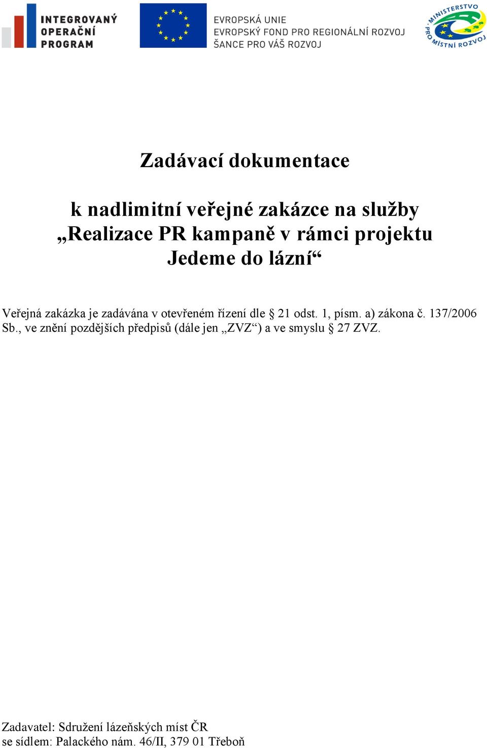 1, písm. a) zákona č. 137/2006 Sb.