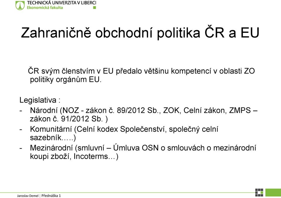 , ZOK, Celní zákon, ZMPS zákon č. 91/2012 Sb.