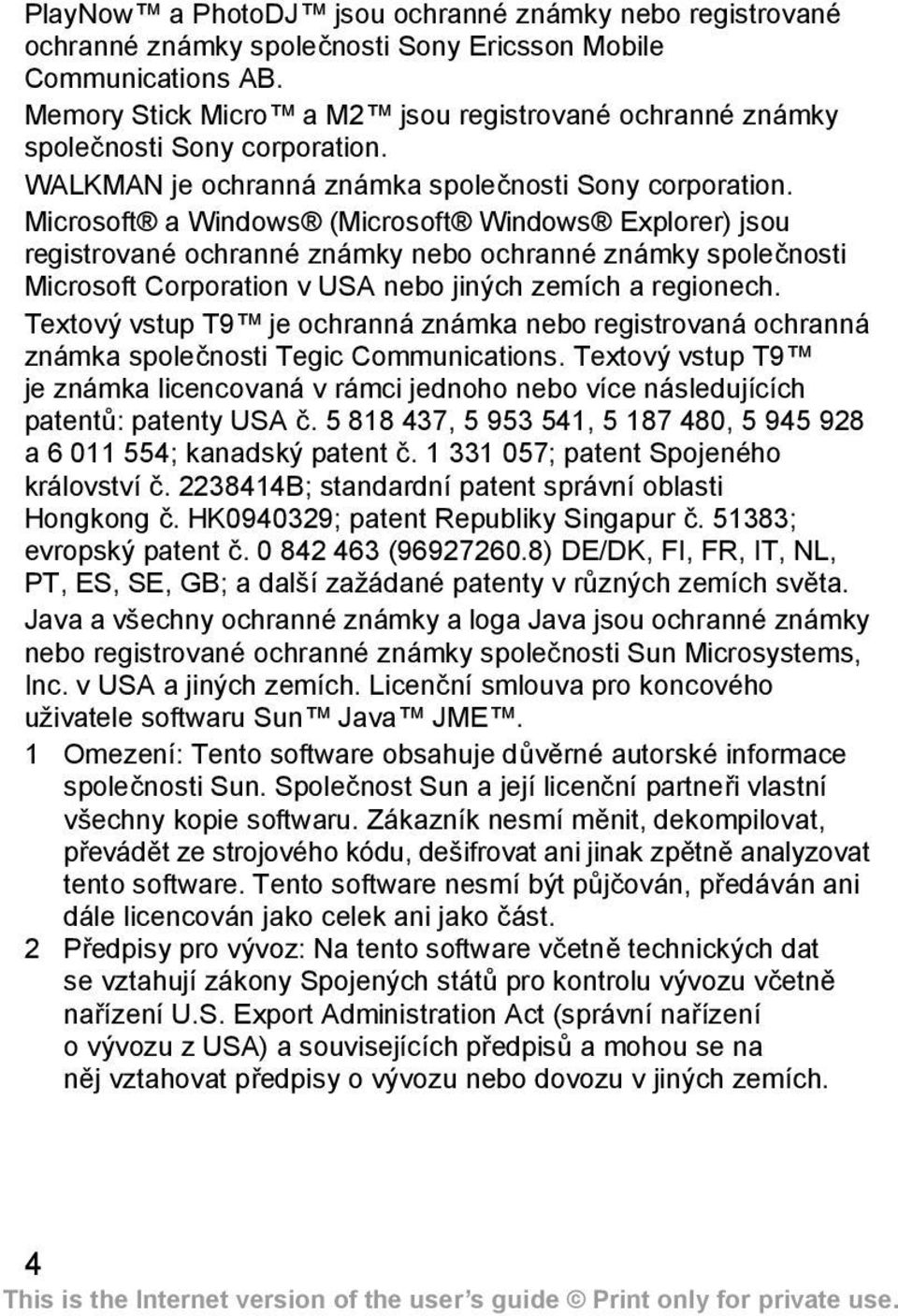 Microsoft a Windows (Microsoft Windows Explorer) jsou registrované ochranné známky nebo ochranné známky společnosti Microsoft Corporation v USA nebo jiných zemích a regionech.