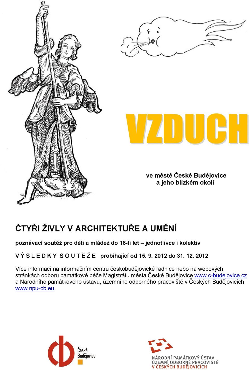 2012 Více informací na informačním centru českobudějovické radnice nebo na webových stránkách odboru památkové péče