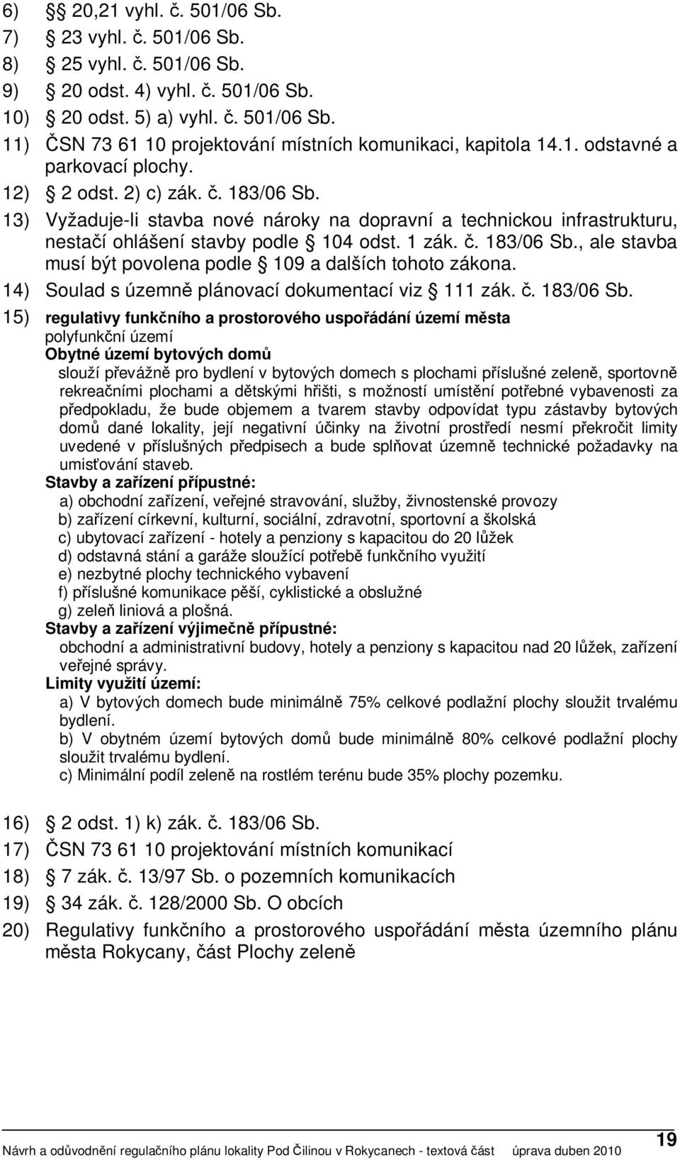 14) Soulad s územně plánovací dokumentací viz 111 zák. č. 183/06 Sb.