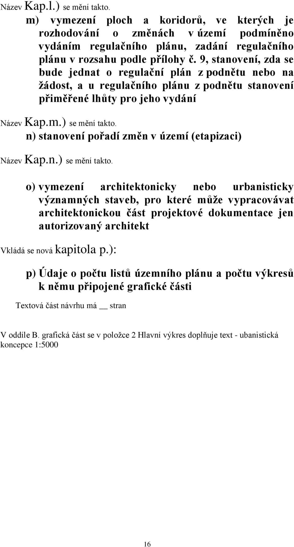 n) stanovení pořadí změn v území (etapizaci) Název Kap.n.) se mění takto.