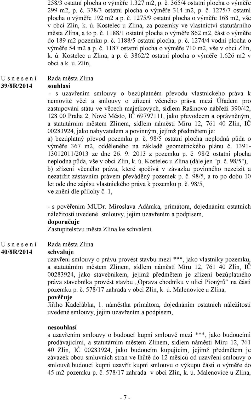 č. 1187 ostatní plocha o výměře 710 m2, vše v obci Zlín, k. ú.