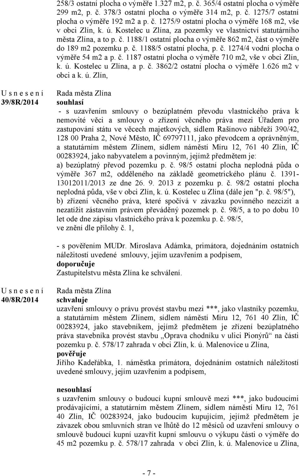 č. 1187 ostatní plocha o výměře 710 m2, vše v obci Zlín, k. ú.