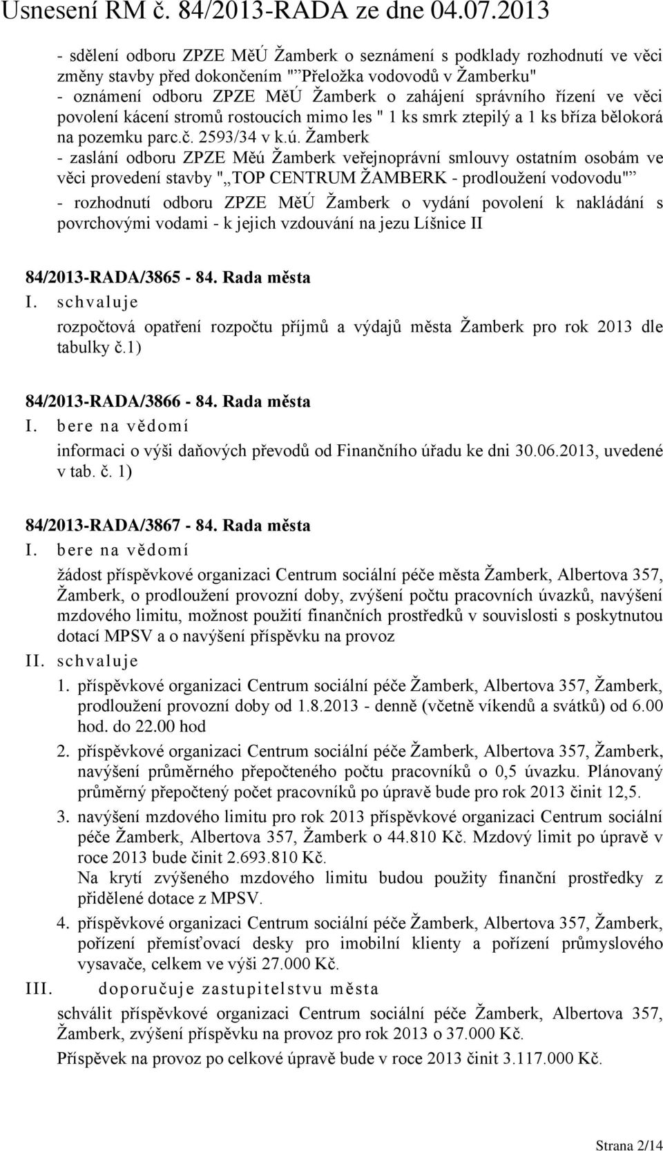 Žamberk - zaslání odboru ZPZE Měú Žamberk veřejnoprávní smlouvy ostatním osobám ve věci provedení stavby " TOP CENTRUM ŽAMBERK - prodloužení vodovodu" - rozhodnutí odboru ZPZE MěÚ Žamberk o vydání