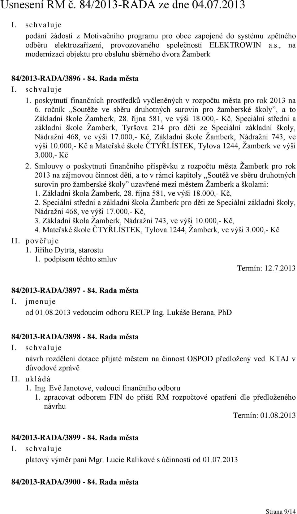 října 581, ve výši 18.000,- Kč, Speciální střední a základní škole Žamberk, Tyršova 214 pro děti ze Speciální základní školy, Nádražní 468, ve výši 17.