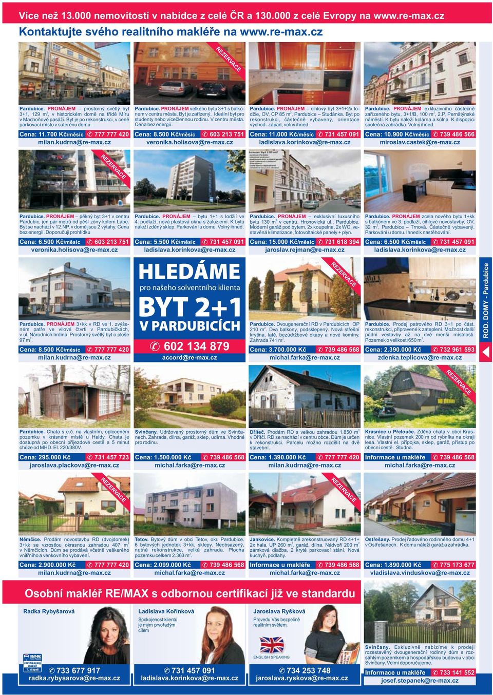 700 Kč/měsíc 777 777 40 Pardubice. PRONÁJEM velkého bytu 3+1 s balkónem v centru města. Byt je zařízený. Ideální byt pro Pardubice.