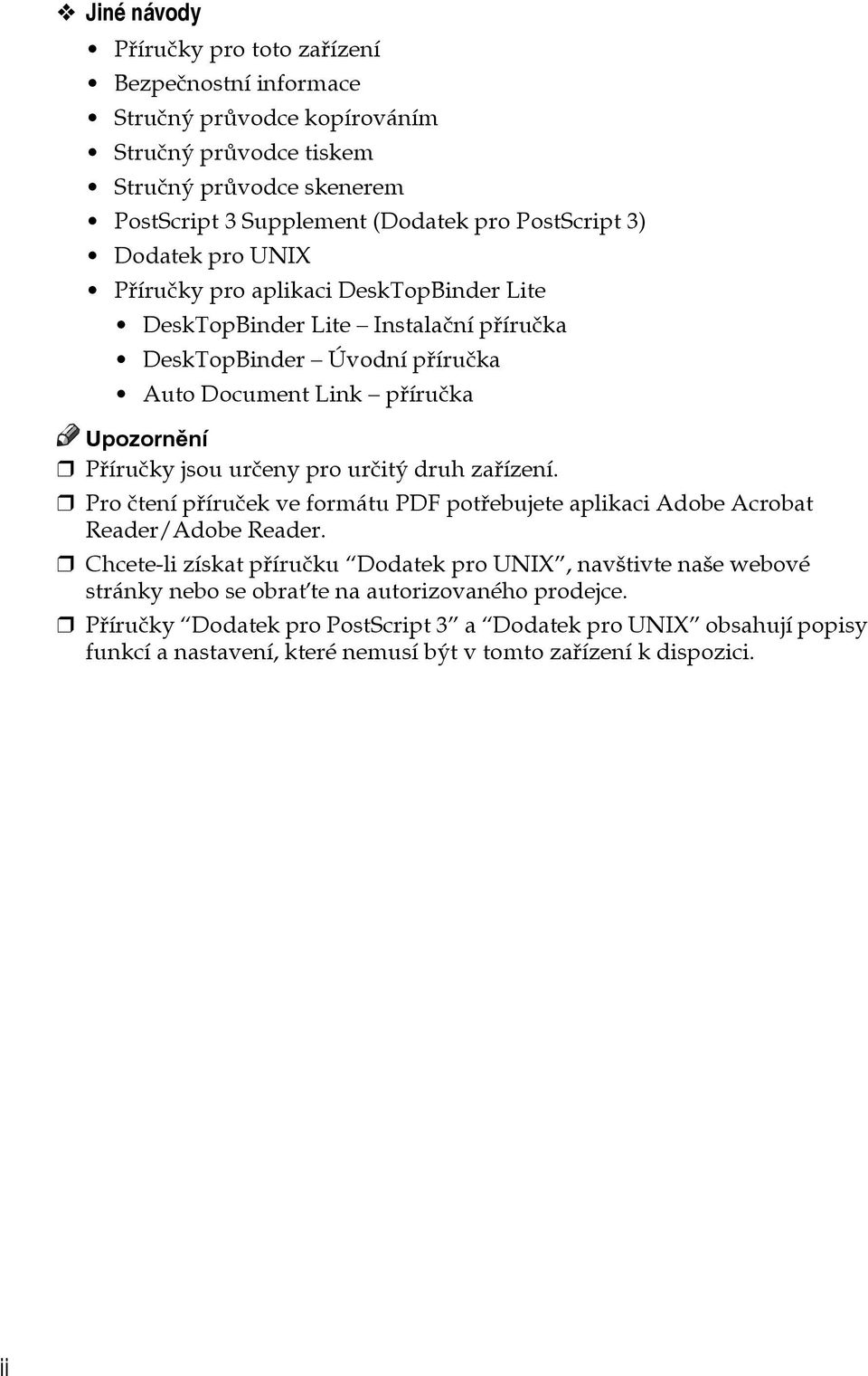 urèeny pro urèitî druh zaøízení. Pro ètení pøíruèek ve formátu PDF potøebujete aplikaci Adobe Acrobat Reader/Adobe Reader.