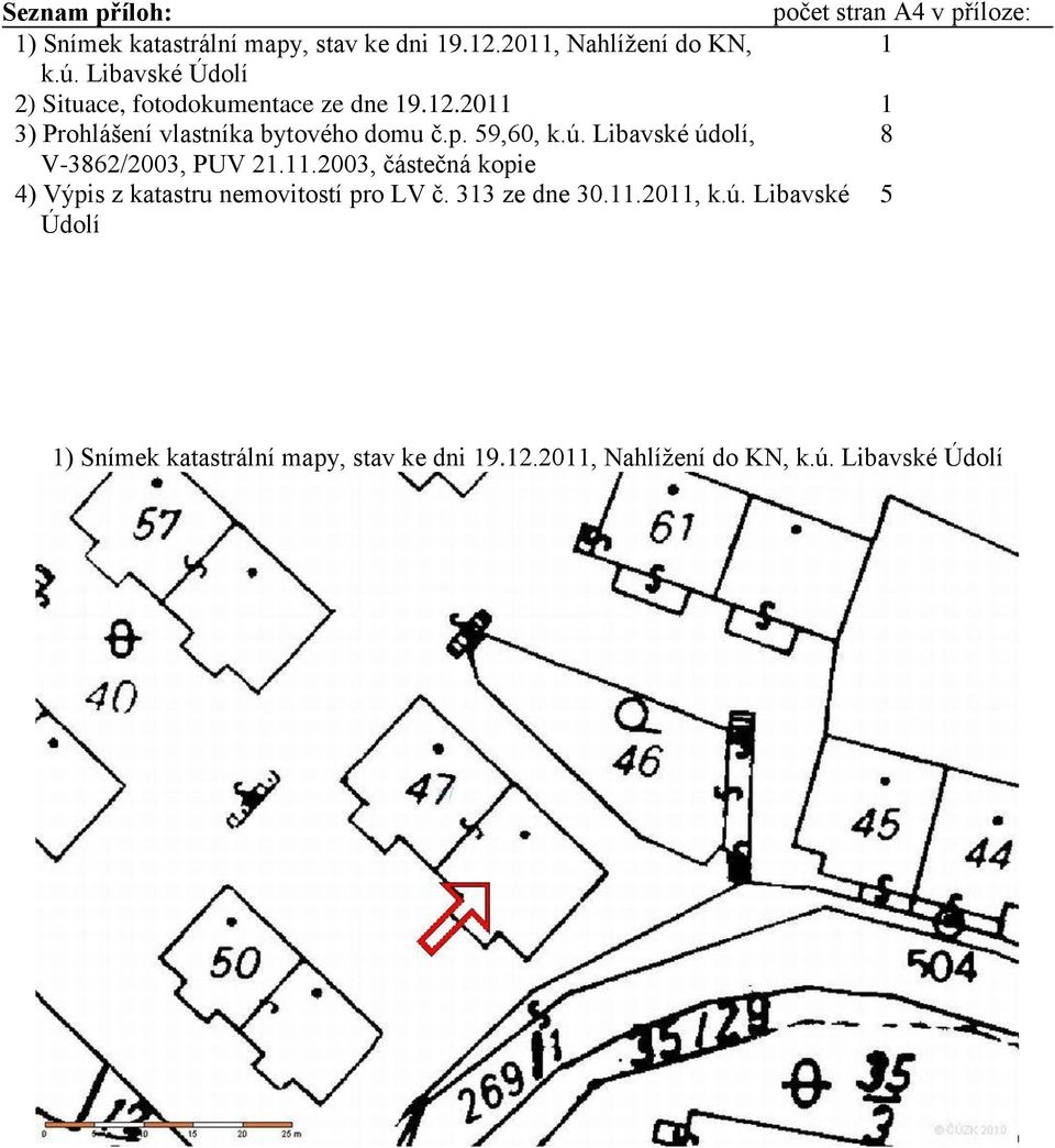 Libavské údolí, 8 V-3862/2003, PUV 21.11.2003, částečná kopie 4) Výpis z katastru nemovitostí pro LV č. 313 ze dne 30.