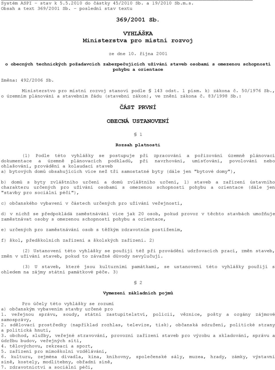 1 písm. k) zákona č. 50/1976 Sb., o územním plánování a stavebním řádu (stavební zákon), ve znění zákona č. 83/1998 Sb.