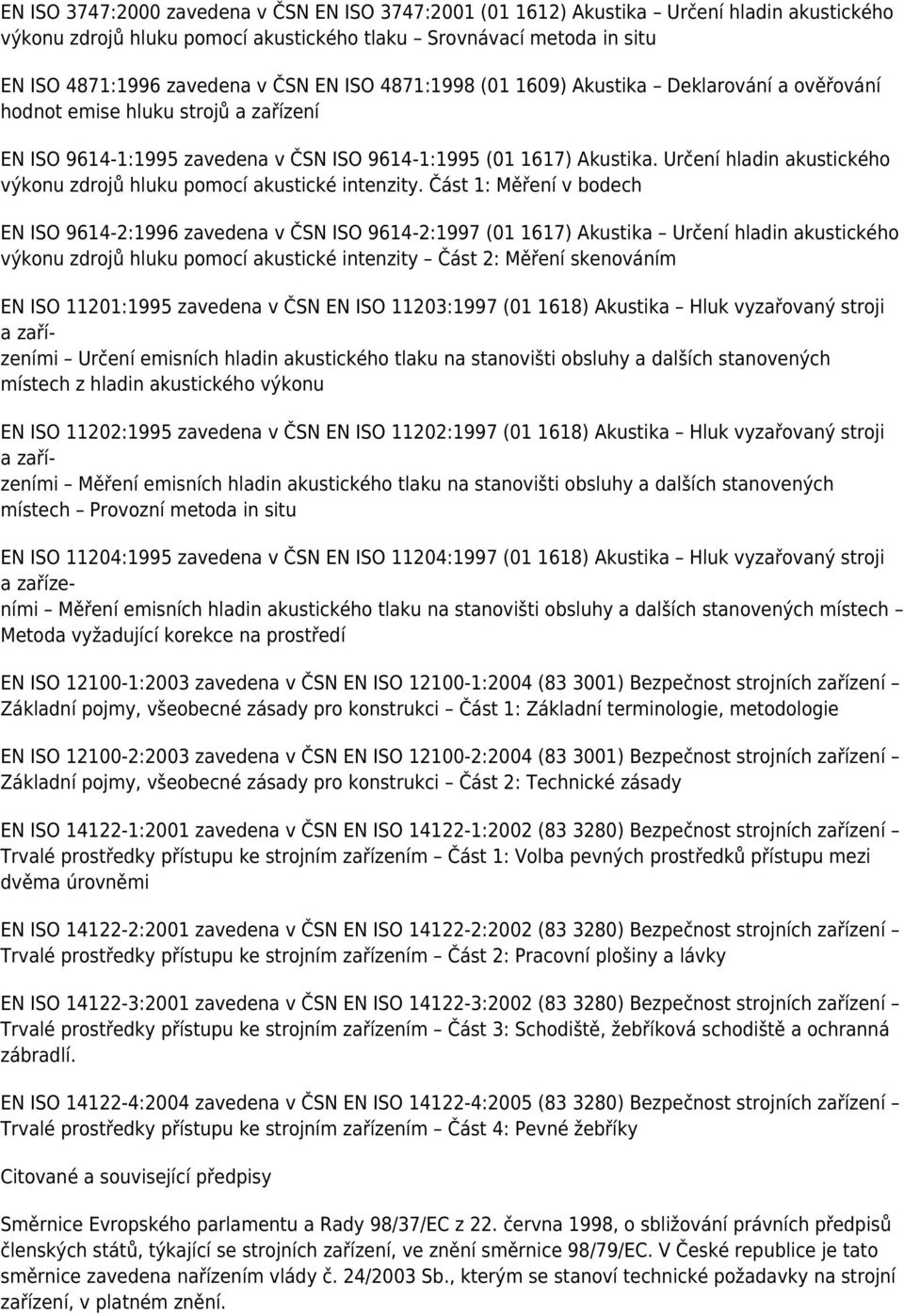 Určení hladin akustického výkonu zdrojů hluku pomocí akustické intenzity.