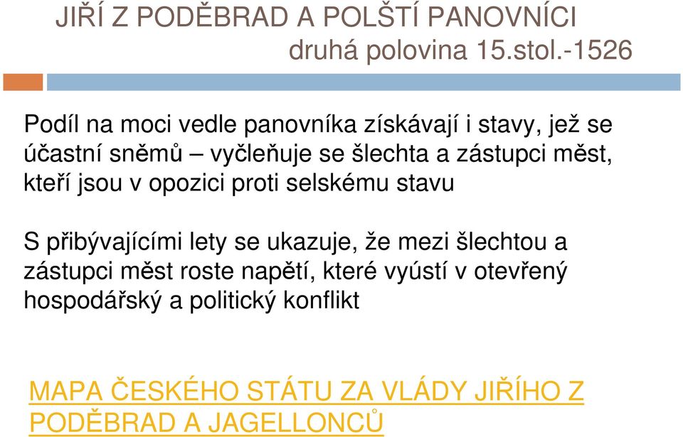 zástupci měst, kteří jsou v opozici proti selskému stavu S přibývajícími lety se ukazuje, že mezi