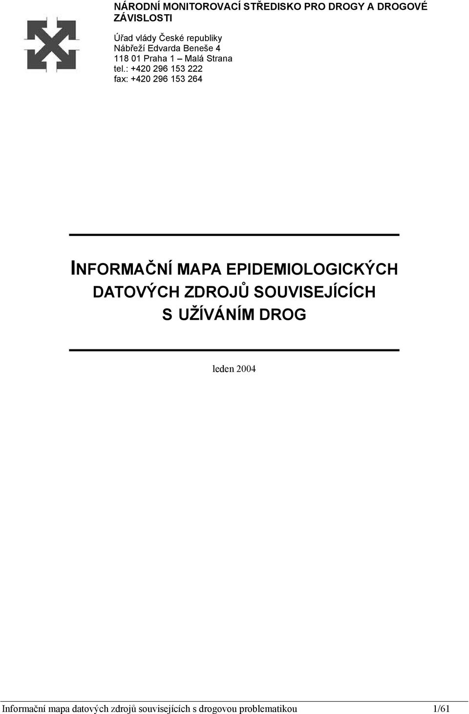 : +420 296 153 222 fax: +420 296 153 264 INFORMAČNÍ MAPA EPIDEMIOLOGICKÝCH DATOVÝCH