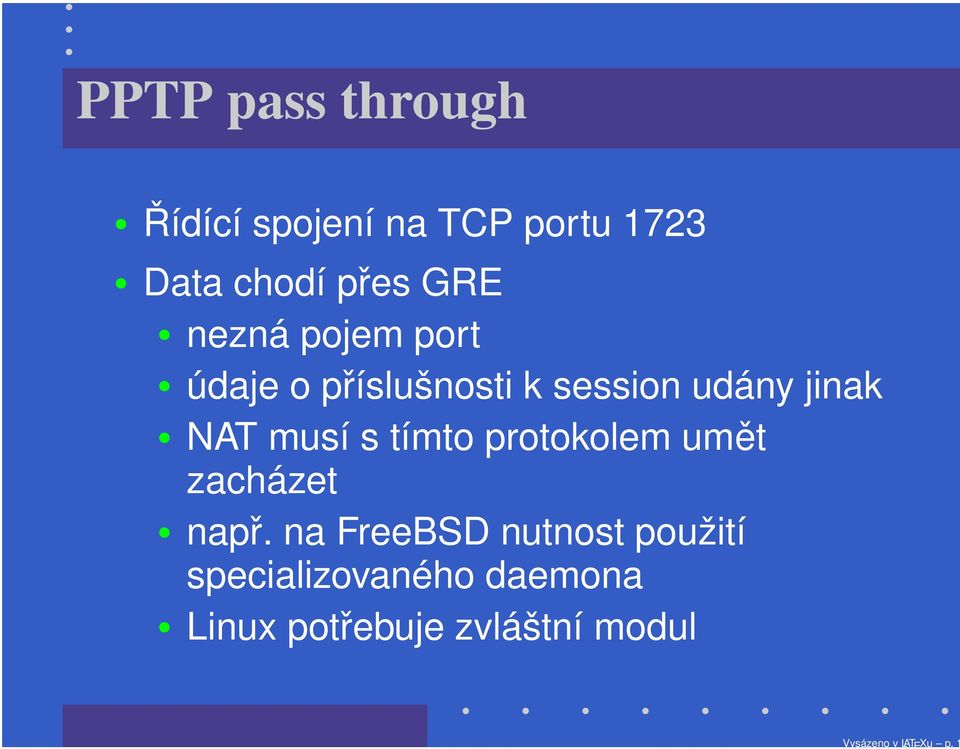 GRE nezná pojem port údaje o příslušnosti k session udány jinak NAT