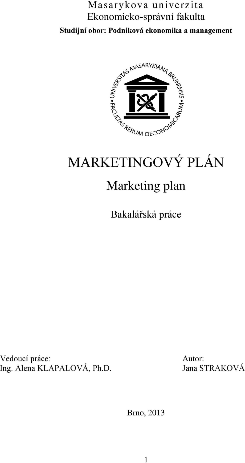 MARKETINGOVÝ PLÁN Marketing plan Bakalářská práce