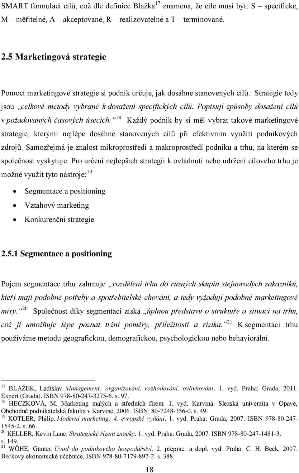 Popisují způsoby dosažení cílů v požadovaných časových úsecích.