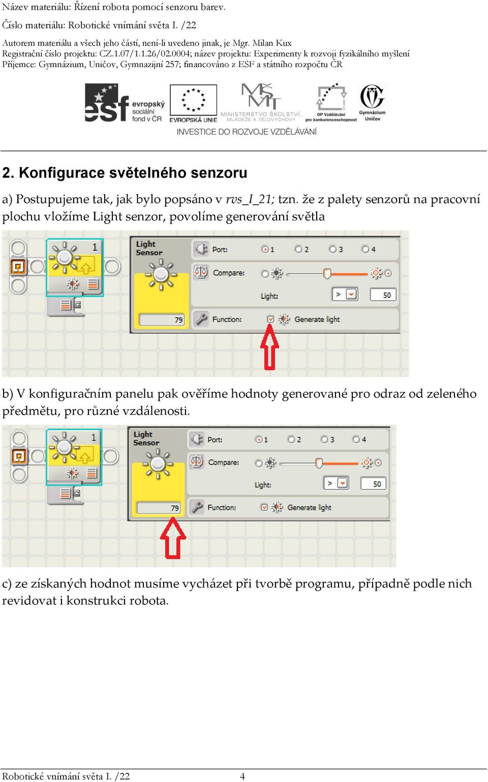 panelu pak ověříme hodnoty generované pro odraz od zeleného předmětu, pro různé vzdálenosti.