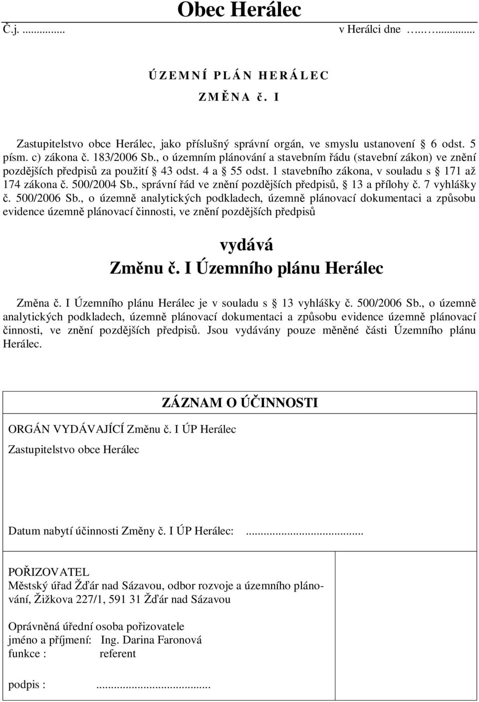 , správní ád ve znní pozdjších pedpis, 13 a pílohy. 7 vyhlášky. 500/2006 Sb.