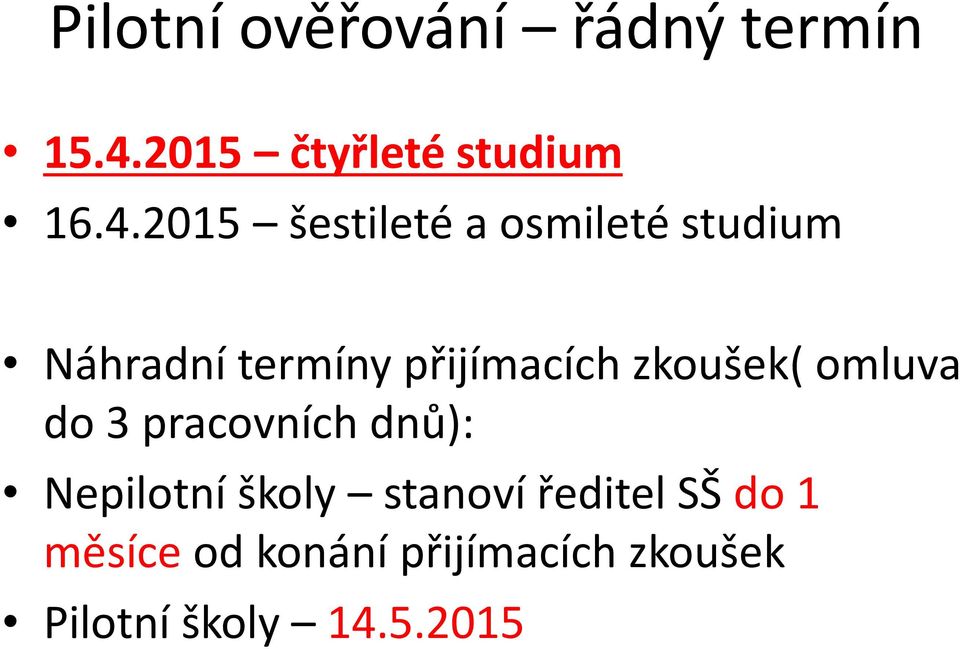 2015 šestileté a osmileté studium Náhradní termíny přijímacích