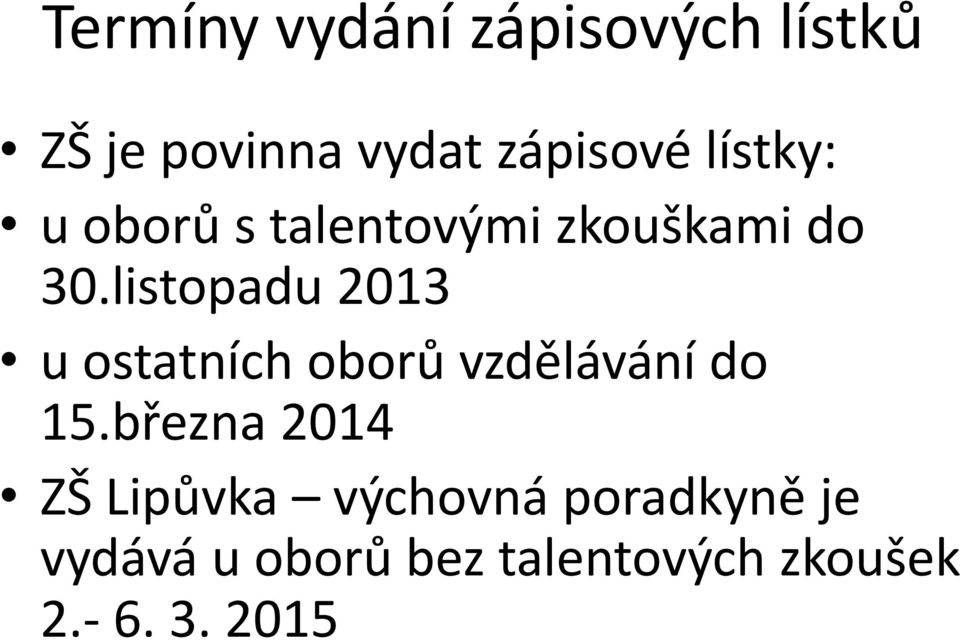 listopadu 2013 u ostatních oborů vzdělávání do 15.