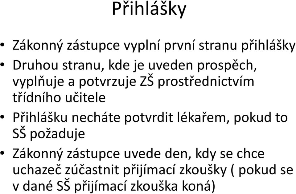 Přihlášku necháte potvrdit lékařem, pokud to SŠ požaduje Zákonný zástupce uvede