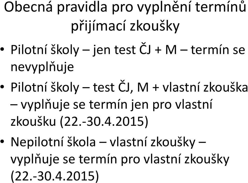 zkouška vyplňuje se termín jen pro vlastní zkoušku (22.-30.4.