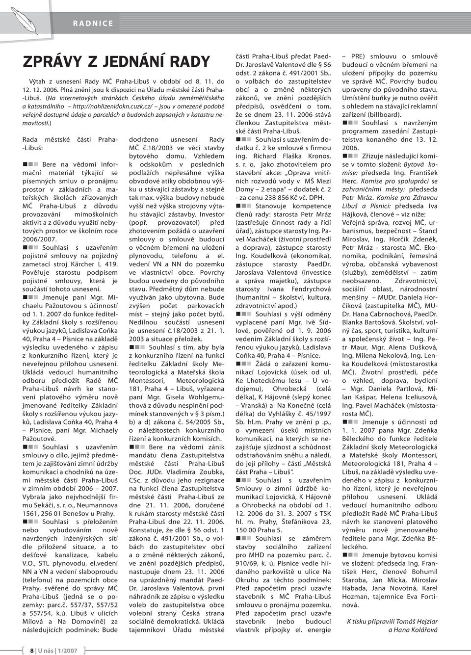 cz/ jsou v omezené podobě veřejně dostupné údaje o parcelách a budovách zapsaných v katastru nemovitostí.