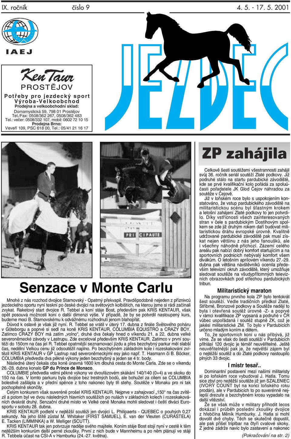 : 05/41 21 16 17 ZP zahájila Senzace v Monte Carlu Mnohé z nás rozchod dvojice Starnovský - Opatrný překvapil.