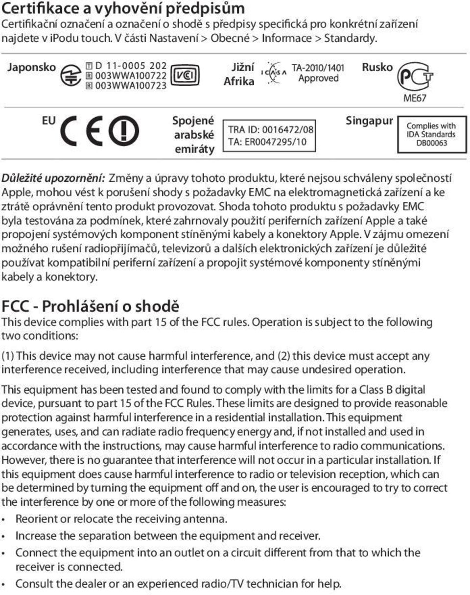 EMC na elektromagnetická zařízení a ke ztrátě oprávnění tento produkt provozovat.