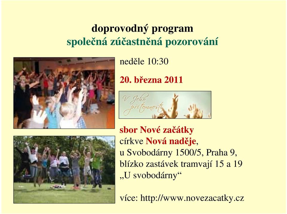 března 2011 sbor Nové začátky církve Nová naděje, u